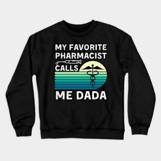 My Favorite Pharmacist Calls Me Dada For Father'S Day Crewneck Sweatshirt